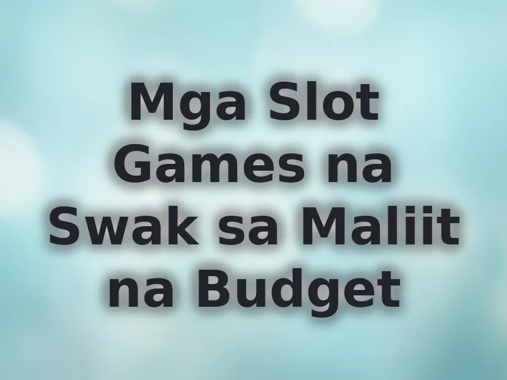 Slots para sa maliit na budget